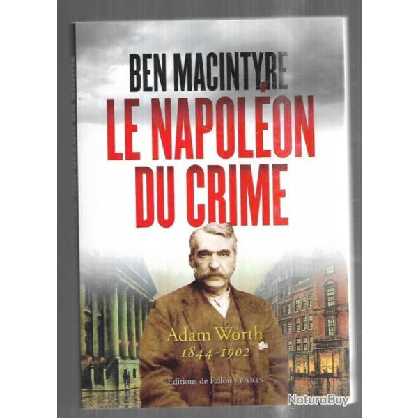 le napol�on du crime adam worth 1844-1902 de ben macintyre