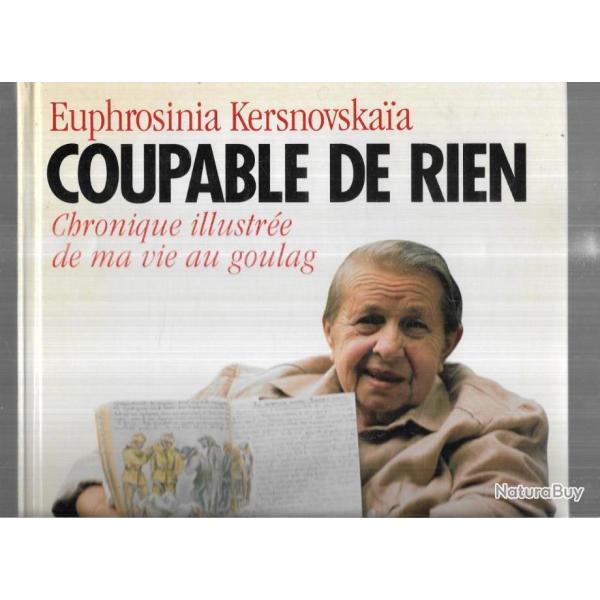 coupable de rien chronique illustr�e de ma vie au goulag de euphrosinia kersnovskaia ,