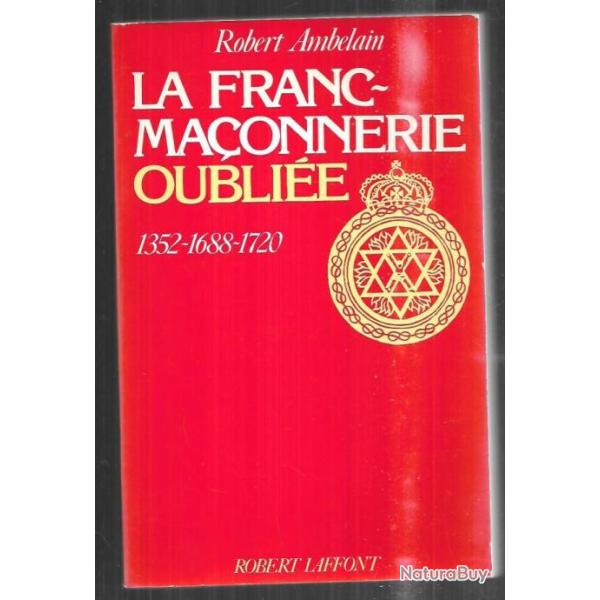 la franc-maonnerie oublie 1352-1688-1720 de robert ambelain