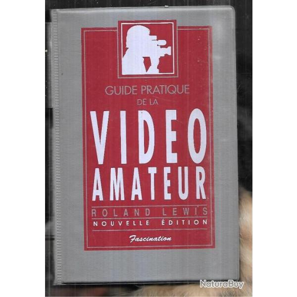 guide pratique de la vid�o amateur de roland l�wis nouvelle �dition