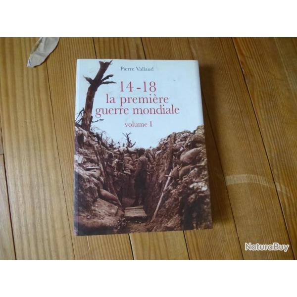 14-18 LA PREMIERE GUERRE MONDIALE VOLUME 1 DE PIERRE VALLAUD
