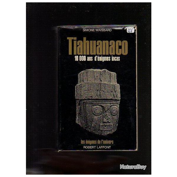 10000 ans d'�nigmes incas. tiahuanaco.�nigmes de l'univers laffont