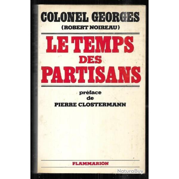 le temps des partisans par le colonel georges (robert noireau) r�sistance dans le lot