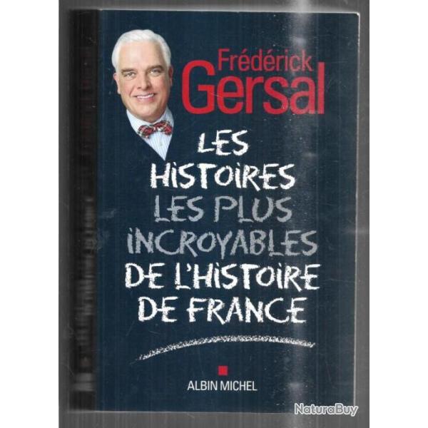 les histoires les plus incroyables de l'histoire de france de fr�d�rick gersal