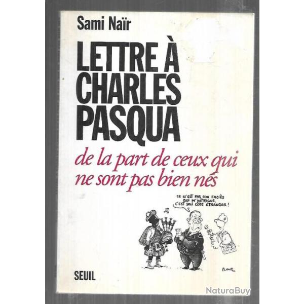 lettres � charles pasqua de la part de ceux qui ne sont pas bien n�s de sami nair politique fran�ais