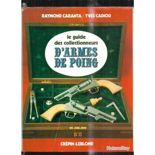le guide des collectionneurs d'armes de poing de raymond caranta et yves cadiou