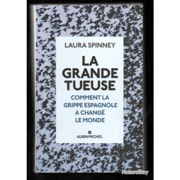la grande tueuse  comment la grippe espagnole a chang� le monde de laura spinney