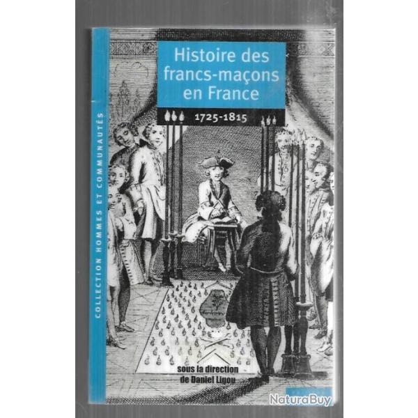 histoire des francs-ma�ons en france 1725-1815 de daniel ligou et consorts
