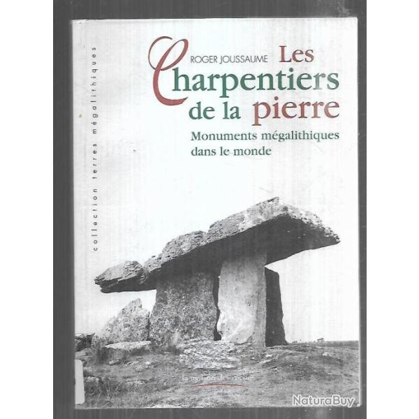 les charpentiers de la pierre monuments m�galithiques dans le monde , roger joussaume