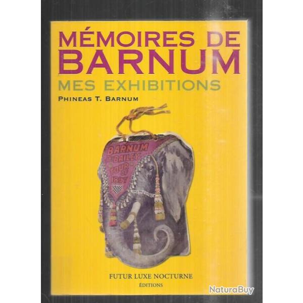 m�moires de barnum mes exhibitions de phin�as t.barnum