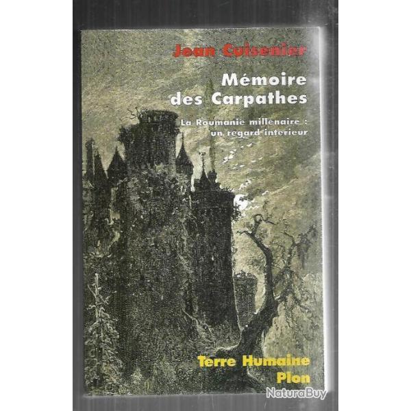 mmoire des carpathes la roumanie millnaire un regard intrieur jean cuisenier