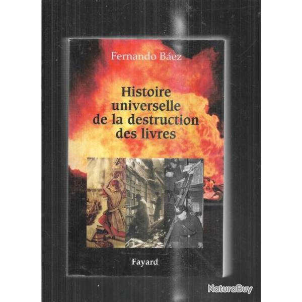 histoire universelle de la destruction des livres de fernando baez des tablettes sum�riennes � la