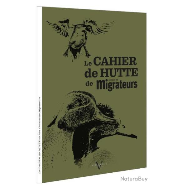 LE CAHIER DE HUTTE DE NOS CHASSES DE MIGRATEURS
