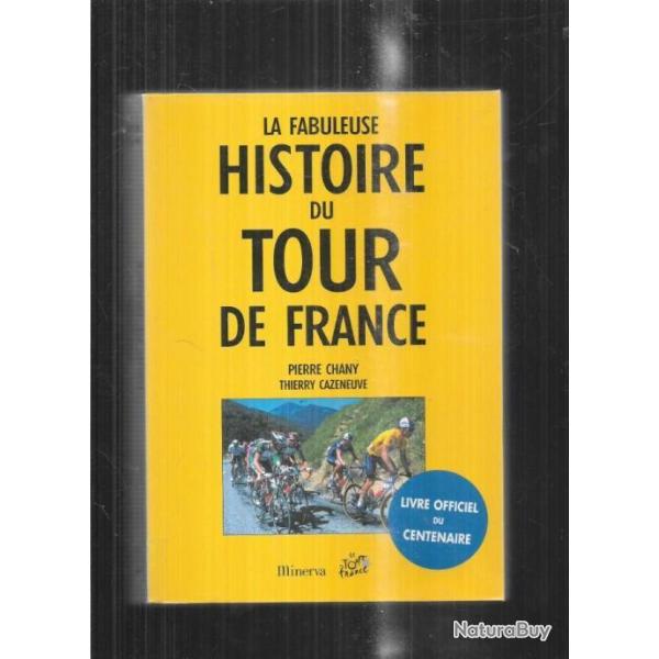 la fabuleuse histoire du tour de france pierre chany et thierry cazeneuve + 3 revues tour 2022