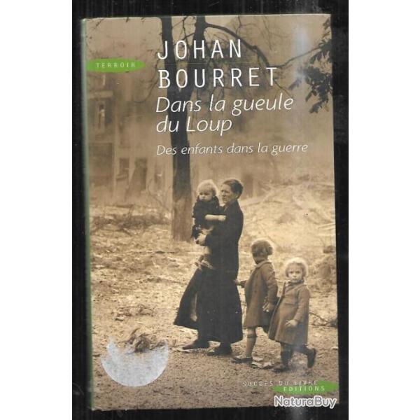 dans la gueule du loup des enfants dans la guerre de johan bourret roman historique