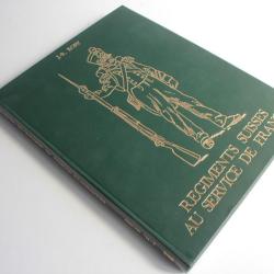Livre Regiments Suisse au service de France T2 J. R Bory 1975