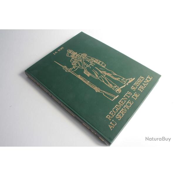 Livre Regiments Suisse au service de France T2 J. R Bory 1975