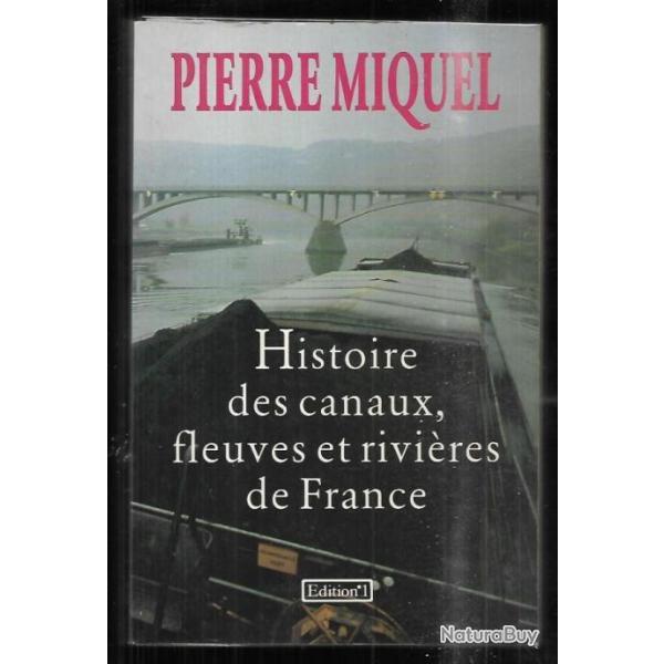 histoire des canaux ,fleuves et rivi�res de france par pierre miquel (voies navigables) p�niches