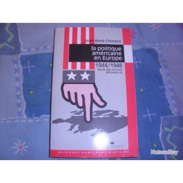 LA POLITIQUE AMERICAINE EN EUROPE de 1944 a 1948 de Jean Ren� Chotard