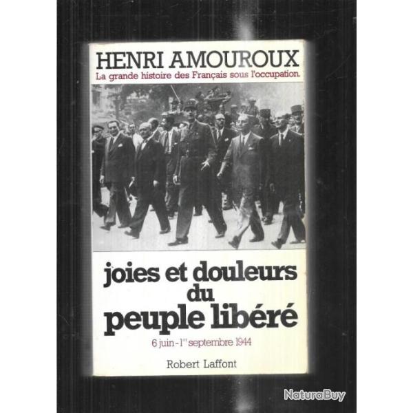 joies et douleurs du peuple lib�r� par 'amouroux  la grande histoire des fran�ais sous l'occupation