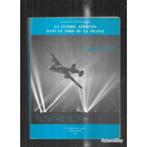 la guerre a�rienne dans le nord de la france . 2 mars 1944 de jean-pierre ducellier