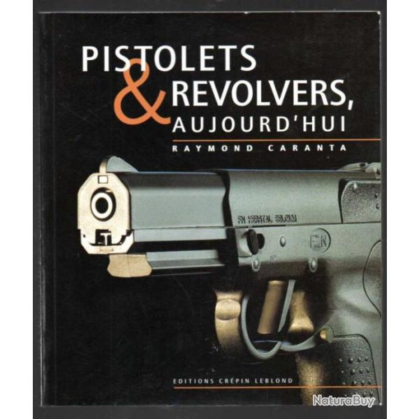 pistolets et r�volvers aujourd'hui de raymond caranta 1998 tome 1