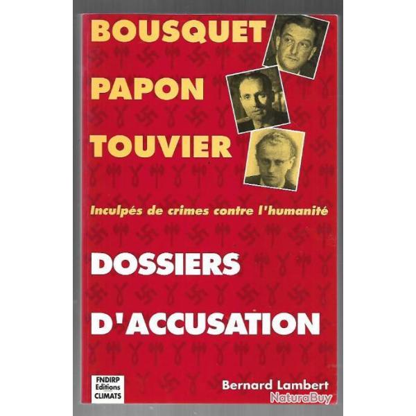 bousquet ,papon, touvier dossiers d'accusation inculps de crime contre l'humanit par b. lambert