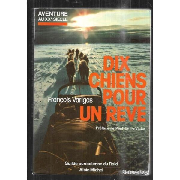 Dix chiens pour un r�ve. grand nord canadien par fran�ois varigas grand format