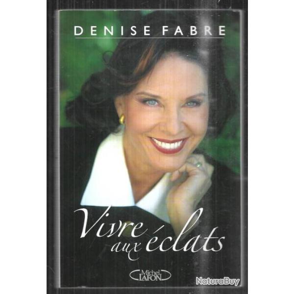 vivre aux �clats de denise fabre autobiographie , vari�t� fran�aise , t�l�vision