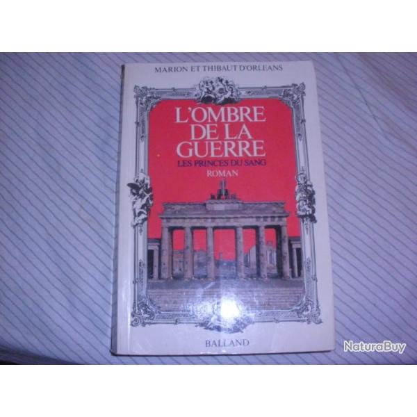 L'ombre de la guerre les princes du sang de Marion et Thibaut d'Orleans