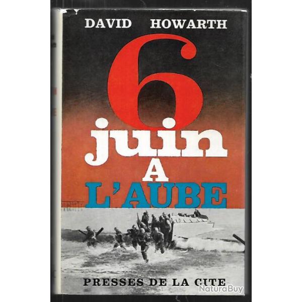 6 juin � l'aube de david howarth , d�barquement de normandie 6 juin 1944