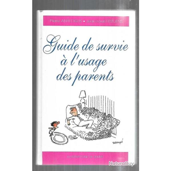 guide de survie  l'usage des parents de pierre antilogus et jean louis festjens , illustrations sem