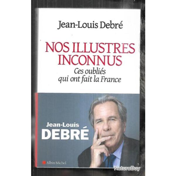 nos illustres inconnus ces oubli�s qui ont fait la france de jean-louis debr�