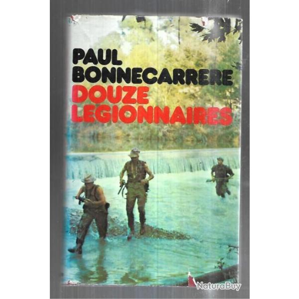 douze l�gionnaires. paul bonnecarr�re Guerre d'alg�rie.