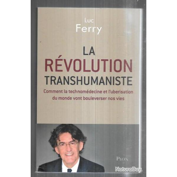 la rvolution transhumaniste de luc ferry comment la technomdecine et l'ubrisation du monde vont