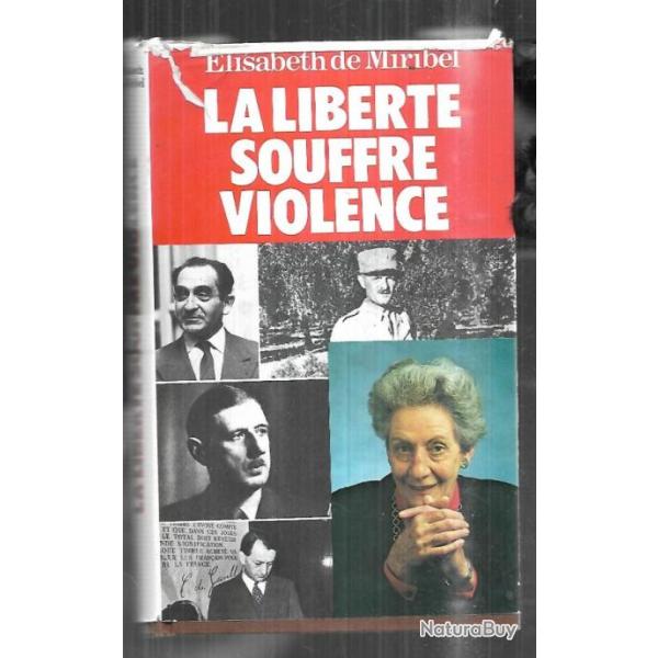 la libert� souffre violence par �lisabeth de miribel , france libre , de gaulle , lib�ration