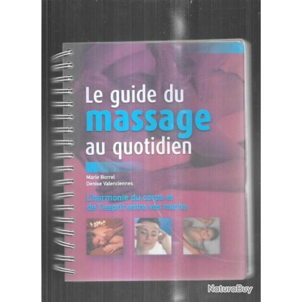 le guide du massage au quotidien l'harmonie du corps et de l'esprit entre vos mains de m.borrel