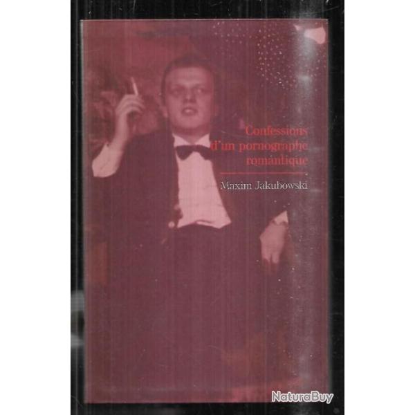 confessions d'un pornographe romantique de maxim jakubowski