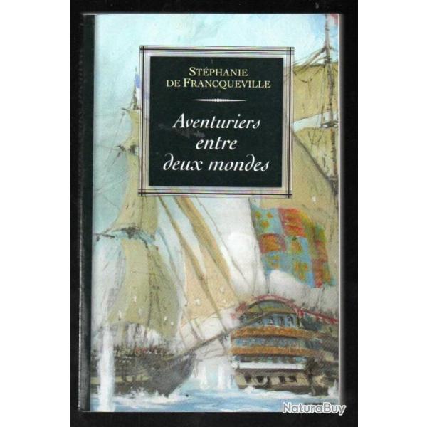 aventuriers entre deux mondes albert-fran�ois de mor� pontgibaud de st�phanie de francqueville