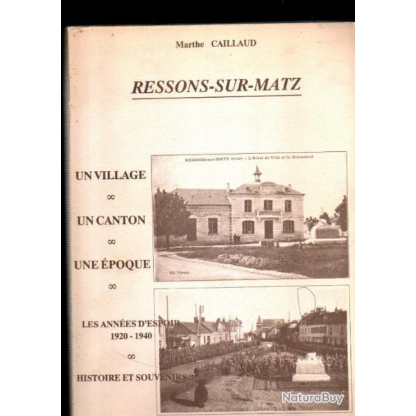 RESSONS-SUR-MATZ. Un Village, un Canton, une �poque. Les ann�es d'espoir 1920-1940. Histoire et souv