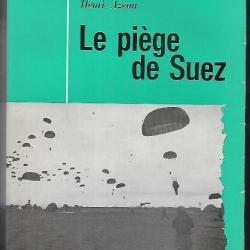 le pi&egrave;ge de suez ce jour l&agrave; 5 novembre 1956 de henri azeau , parachutistes fran&ccedil;ais