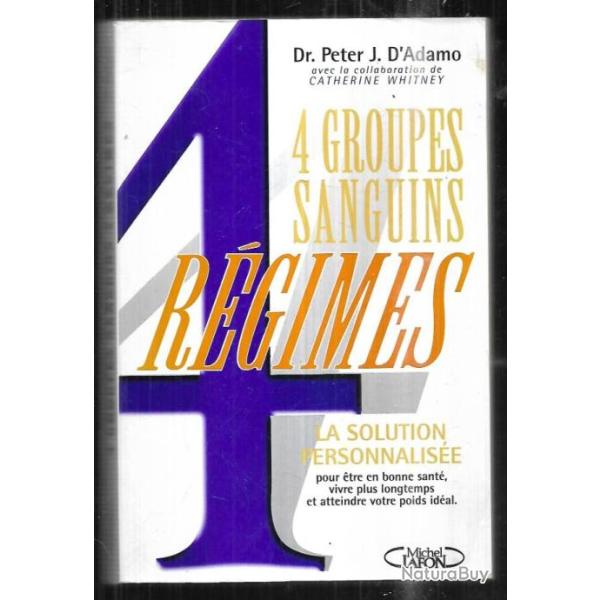 4 groupes sanguins 4 rgimes la solution personalise du dr peter j.d'adamo