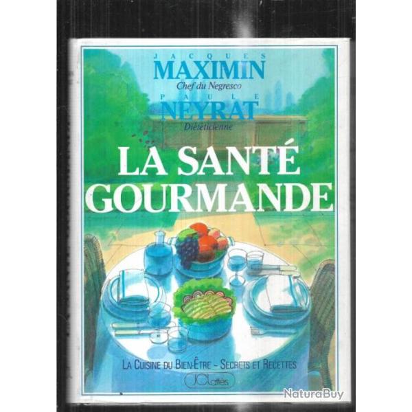 la sant� gourmande la cuisine du bien �tre secrets et recettes de jacques maximin du negresco