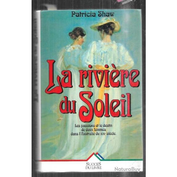 la rivi�re du soleil de patricia shaw , australie XIXe si�cle