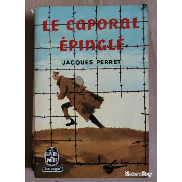 MILITARIA WW2 - Le Caporal Epingl� - Jacques PERRET (Livre de Poche 1962)
