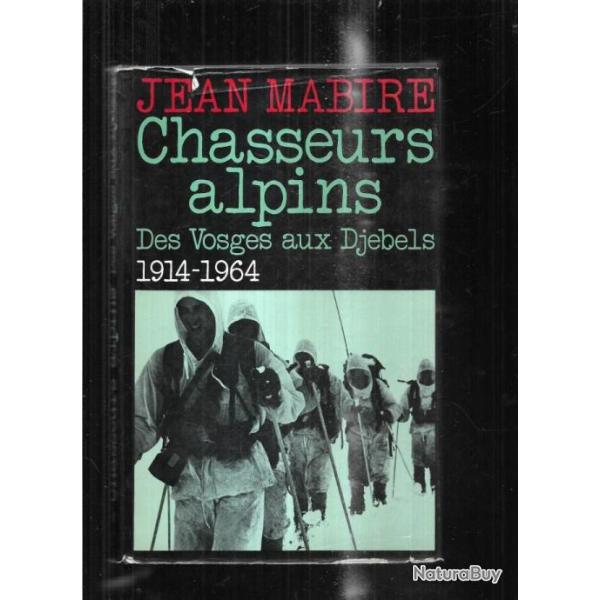 Chasseurs alpins des vosges aux dj�bels 1914-1964.de jean mabire , diables bleus