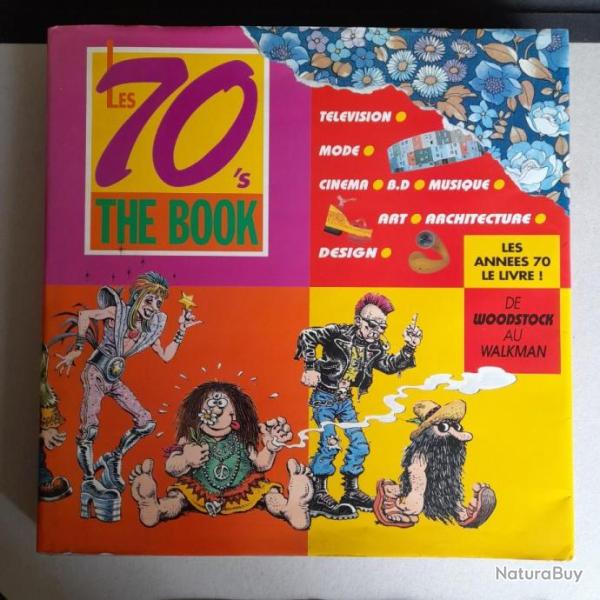 Les annes 70 le livre - The 70's book : Les 70 s de Woodstock au walkman