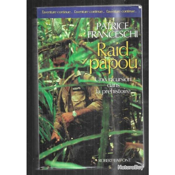 raid papou  une incursion dans la pr�histoire par patrice franceschi