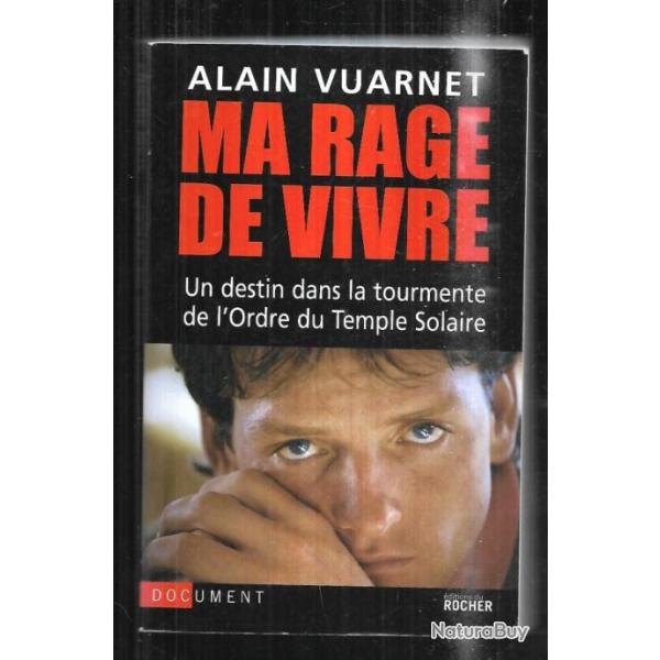 ma rage de vivre d'alain vuarnet un destin dans la tourmente de l'ordre du temple solaire