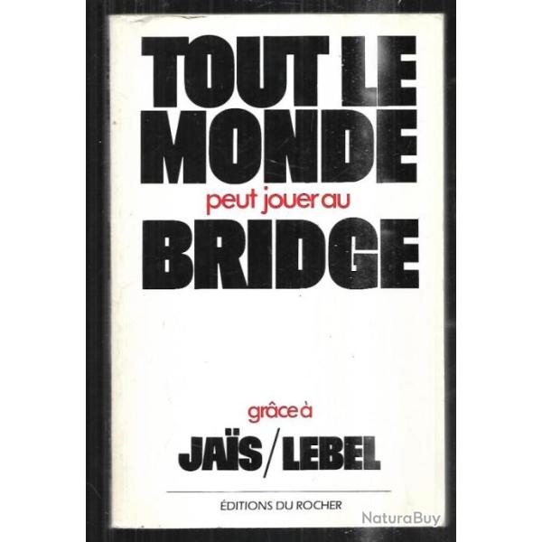 tout le monde peut jouer au bridge grace � jais/lebel